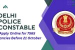 Delhi Police Constable Recruitment 2025 Apply Online for 7565 Vacancies Before 21 October