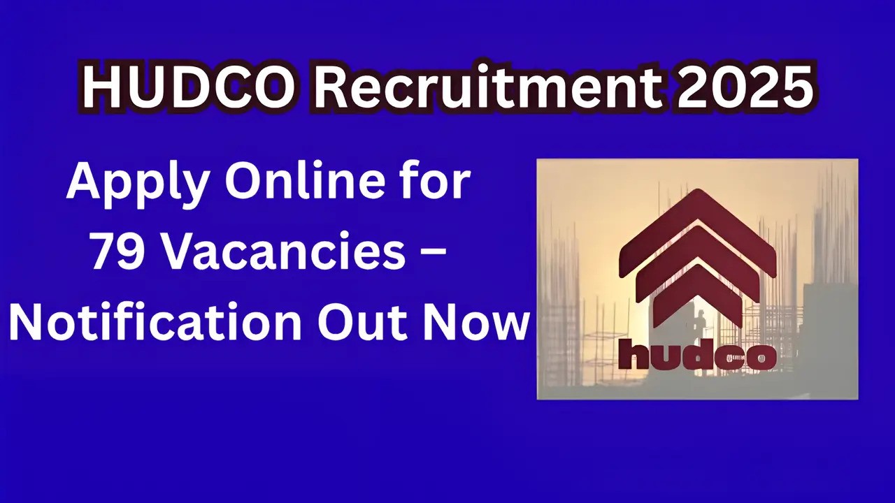 HUDCO Recruitment 2025 Apply Online for 79 Vacancies – Notification Out Now